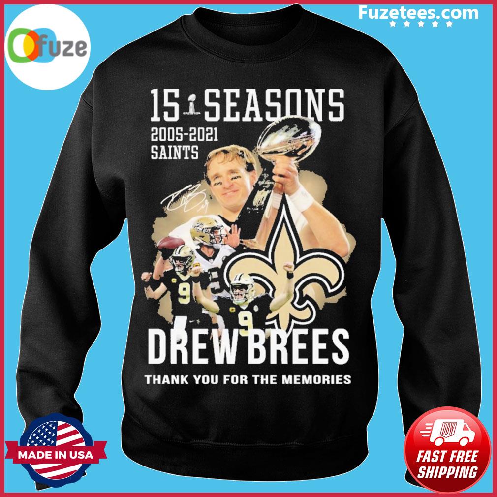 15 seasons 2005 2021 Saints Drew Brees signature thank you for the memories  shirt, hoodie, sweater, long sleeve and tank top