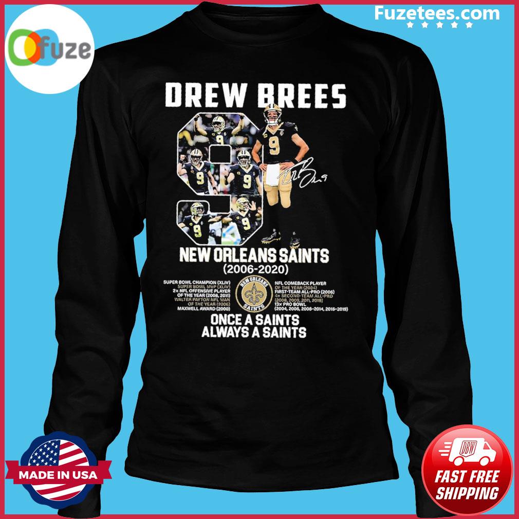 Once a Saints always a Saints Drew Brees 9 New Orleans Saints 2006-2020  signature shirt,Sweater, Hoodie, And Long Sleeved, Ladies, Tank Top