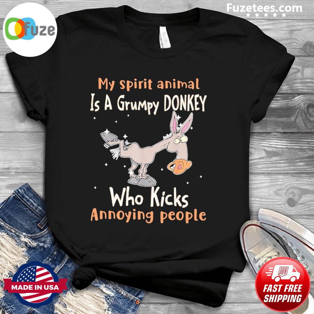 My spirit animal is a grumpy Donkey who kicks annoying people shirt –  Fuzetee News
