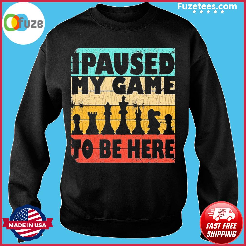 I Paused My Chess Game Funny Sports Player Coach Graphic Premium T Shirts –  Fuzetee News