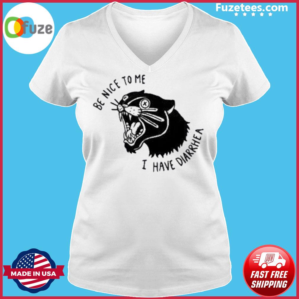 Taylormcfayden Society6 Merch Panther Poop T Shirt Be Nice To Me I Have Diarrhea Shirt Fuzetee