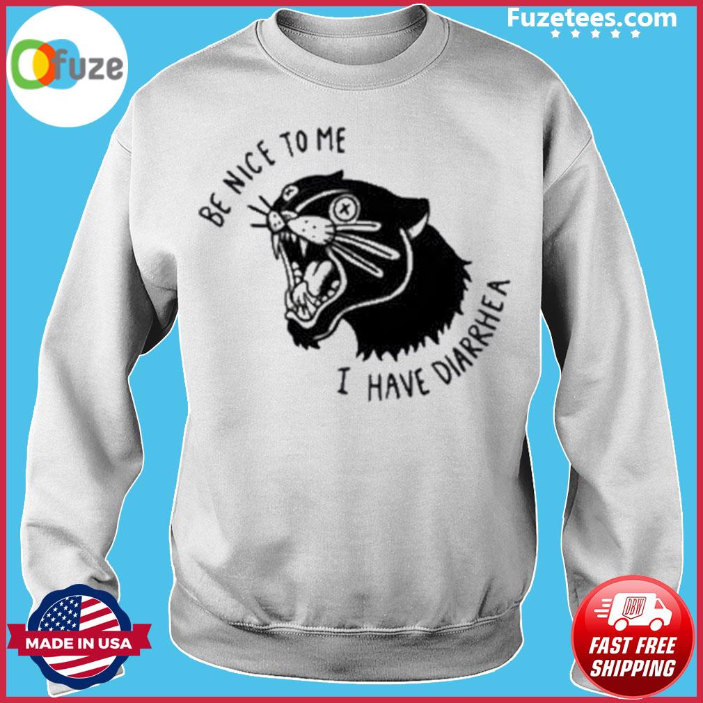 Taylormcfayden Society6 Merch Panther Poop T Shirt Be Nice To Me I Have Diarrhea Shirt Fuzetee