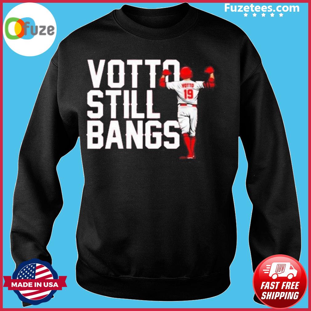 Joey Votto Still Bangs Cincinnati Reds T-Shirt, hoodie, sweater, long  sleeve and tank top