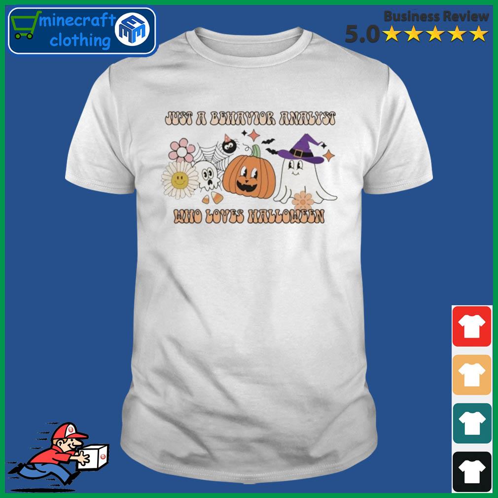 Just A Behavior Analyst Who Loves Halloween Shirt