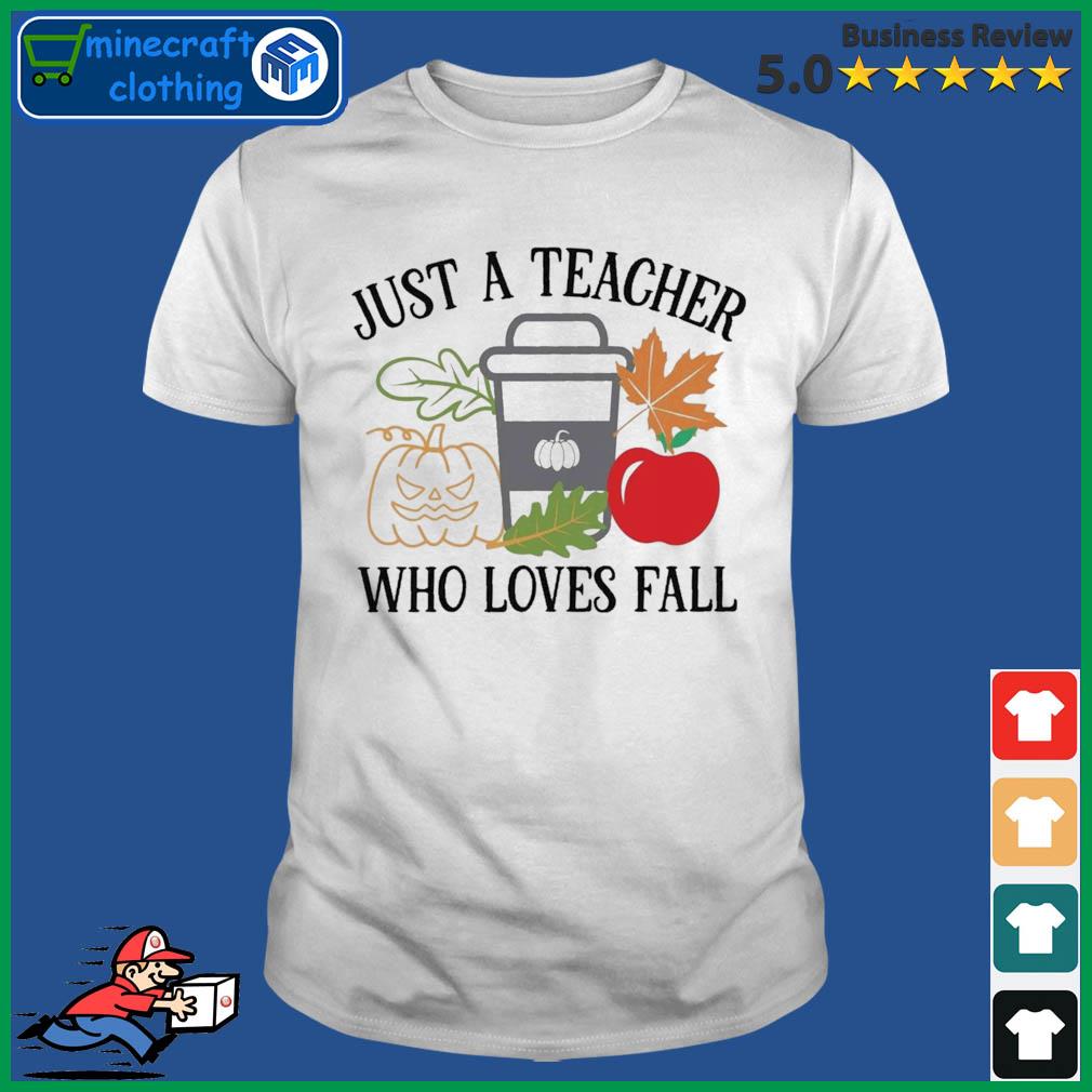 Just A Teacher Who Loves Fall Halloween Shirt