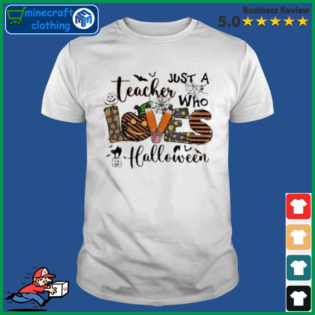 Just A Teacher Who Loves Halloween Shirt
