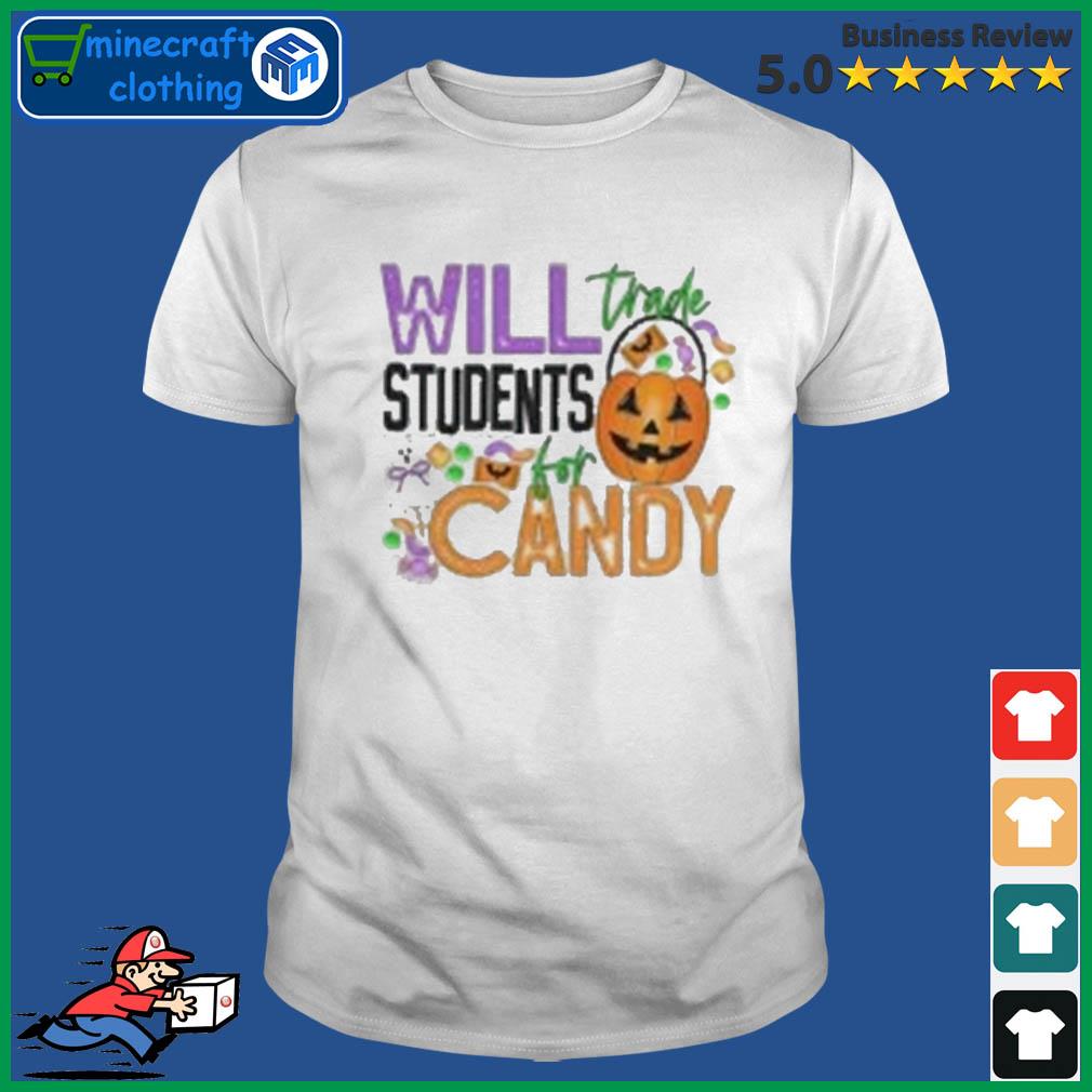 Will Trade Students For Candy Halloween Shirt