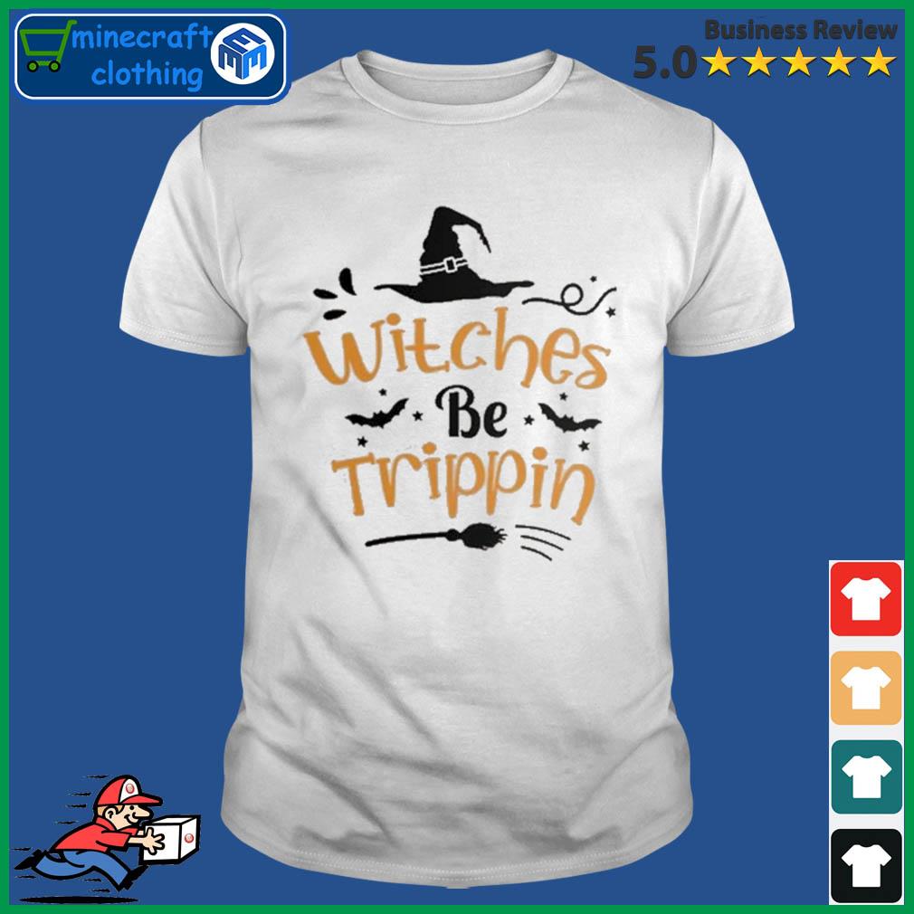 Witches Be Trippin Halloween Shirt