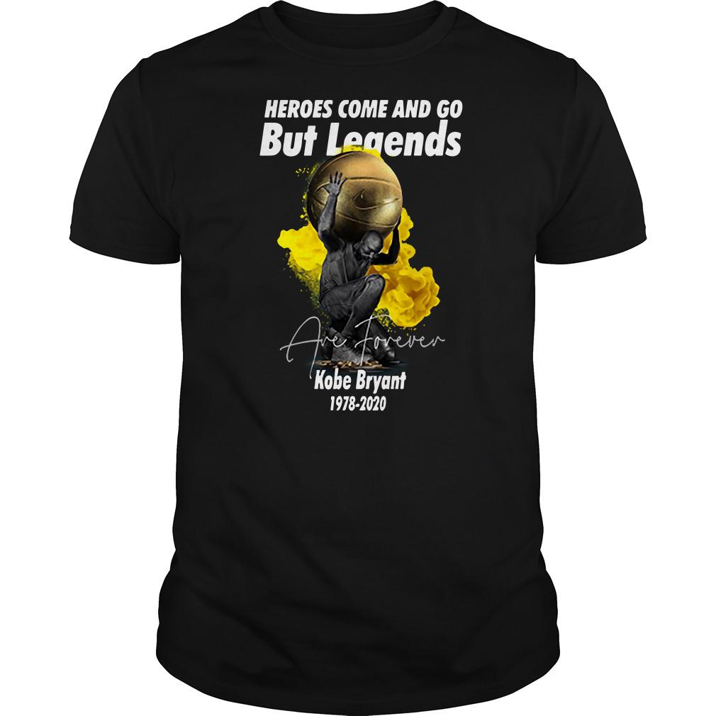 heroes come and go but legends are forever shirt