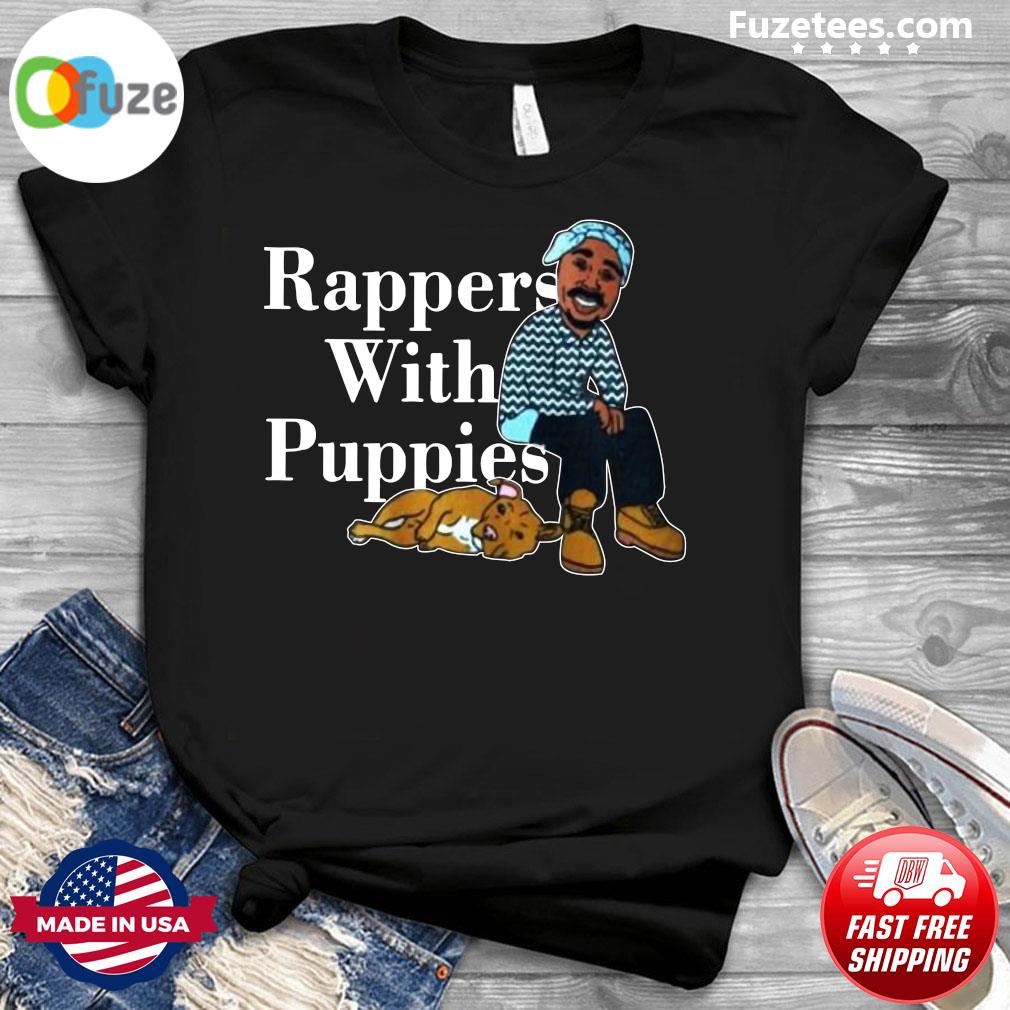 rappers and puppies shirt